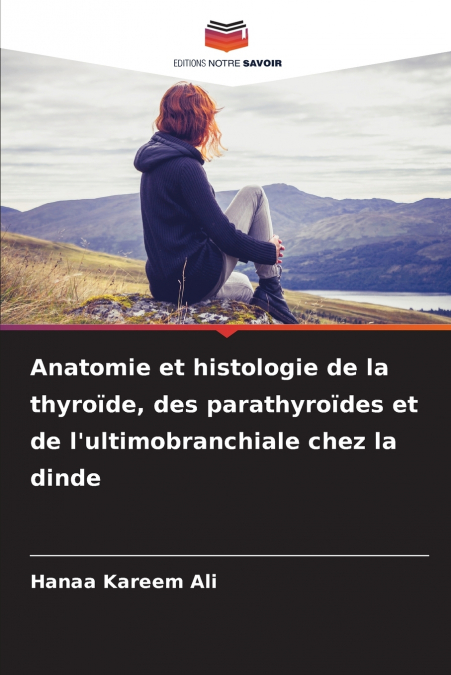 Anatomie et histologie de la thyroïde, des parathyroïdes et de l’ultimobranchiale chez la dinde