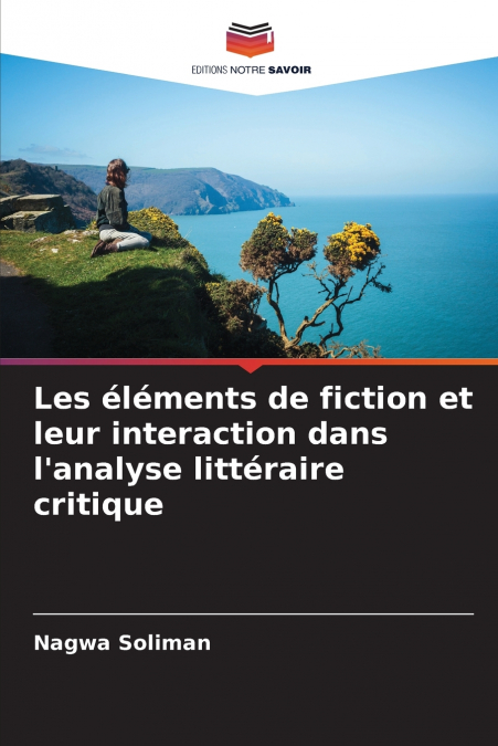 Les éléments de fiction et leur interaction dans l’analyse littéraire critique