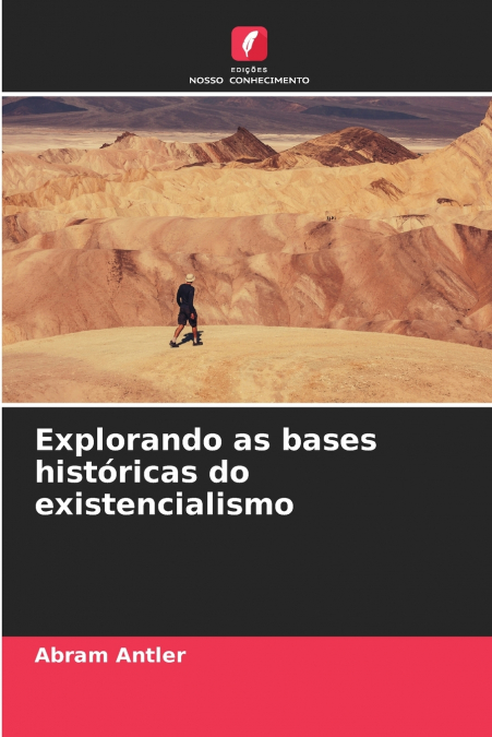 Explorando as bases históricas do existencialismo