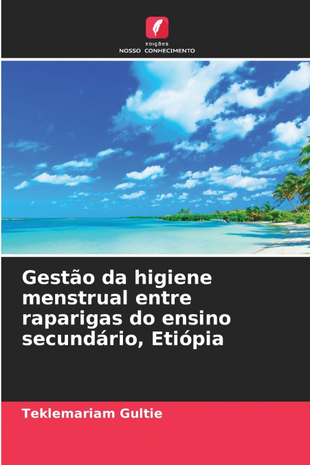 Gestão da higiene menstrual entre raparigas do ensino secundário, Etiópia