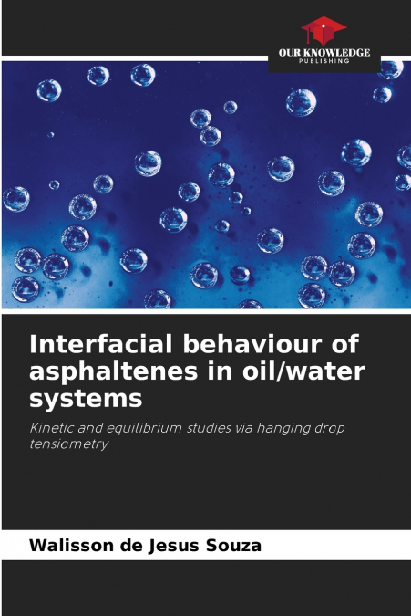Interfacial behaviour of asphaltenes in oil/water systems