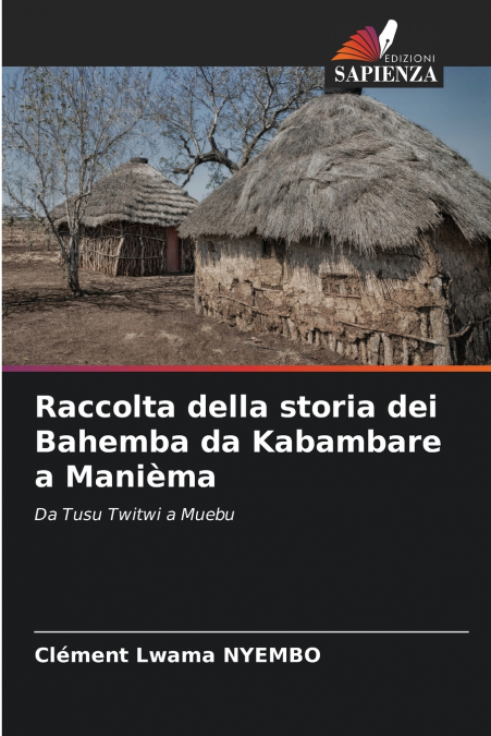 Raccolta della storia dei Bahemba da Kabambare a Manièma