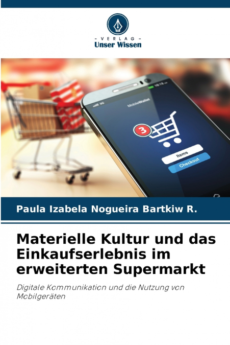 Materielle Kultur und das Einkaufserlebnis im erweiterten Supermarkt