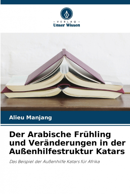 Der Arabische Frühling und Veränderungen in der Außenhilfestruktur Katars