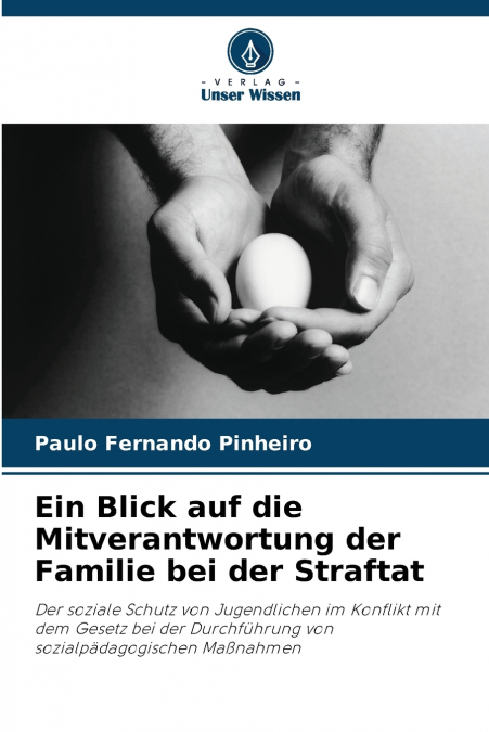 Ein Blick auf die Mitverantwortung der Familie bei der Straftat