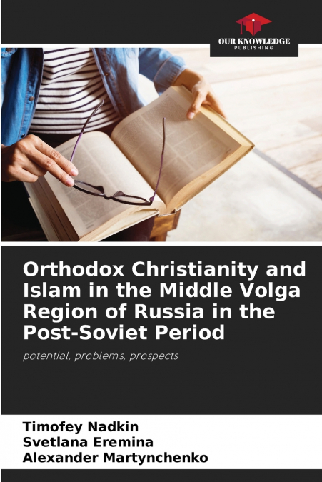 Orthodox Christianity and Islam in the Middle Volga Region of Russia in the Post-Soviet Period