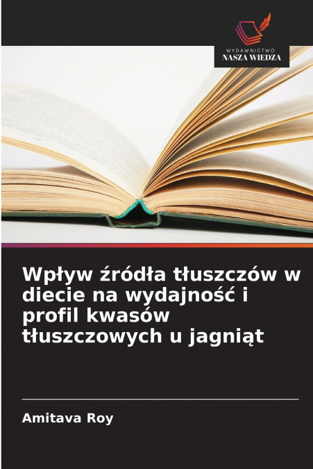 Wpływ źródła tłuszczów w diecie na wydajność i profil kwasów tłuszczowych u jagniąt