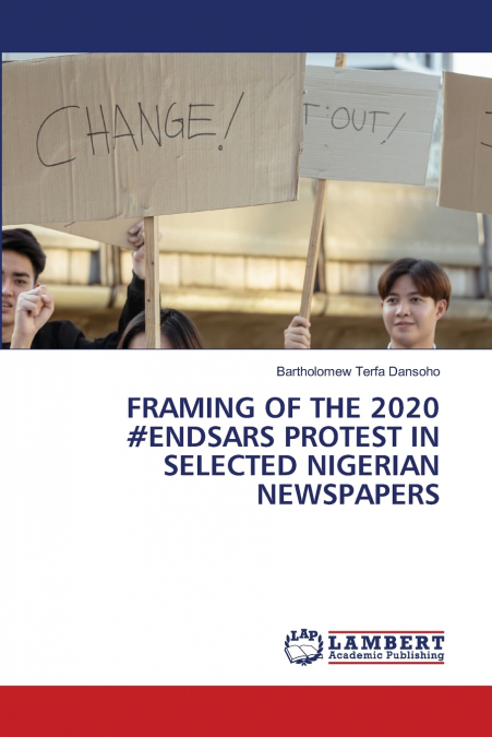 FRAMING OF THE 2020 #ENDSARS PROTEST IN SELECTED NIGERIAN NEWSPAPERS