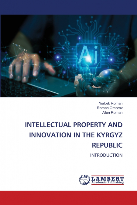 INTELLECTUAL PROPERTY AND INNOVATION IN THE KYRGYZ REPUBLIC
