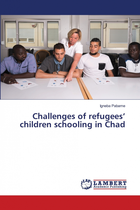 Challenges of refugees’ children schooling in Chad