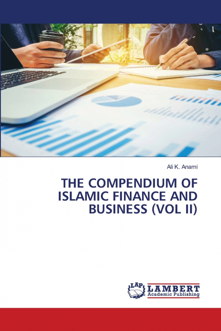THE COMPENDIUM OF ISLAMIC FINANCE AND BUSINESS (VOL II)
