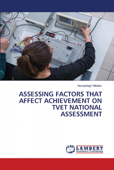 ASSESSING FACTORS THAT AFFECT ACHIEVEMENT ON TVET NATIONAL ASSESSMENT