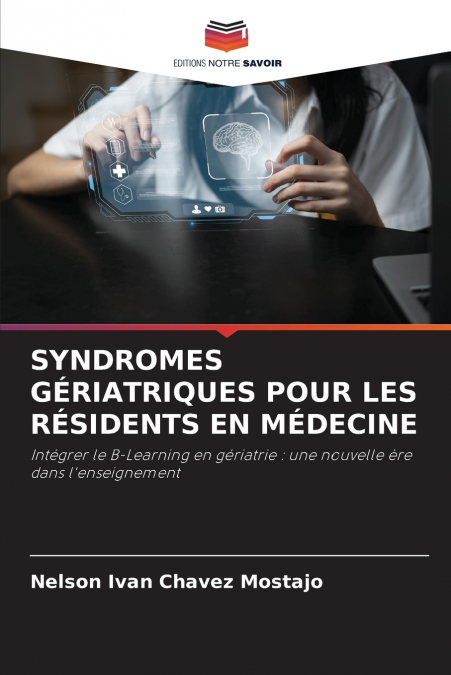 SYNDROMES GÉRIATRIQUES POUR LES RÉSIDENTS EN MÉDECINE