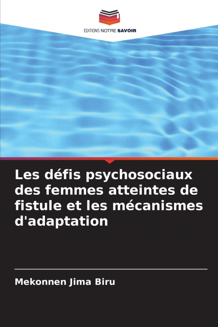 Les défis psychosociaux des femmes atteintes de fistule et les mécanismes d’adaptation