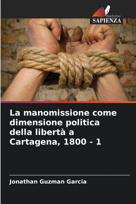 La manomissione come dimensione politica della libertà a Cartagena, 1800 - 1
