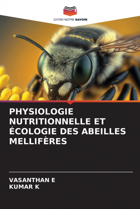 PHYSIOLOGIE NUTRITIONNELLE ET ÉCOLOGIE DES ABEILLES MELLIFÈRES