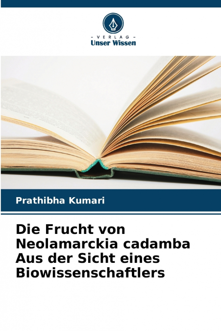 Die Frucht von Neolamarckia cadamba Aus der Sicht eines Biowissenschaftlers