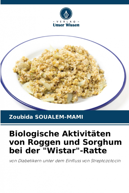 Biologische Aktivitäten von Roggen und Sorghum bei der 'Wistar'-Ratte