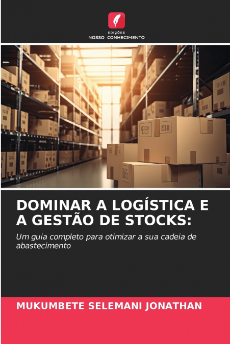 DOMINAR A LOGÍSTICA E A GESTÃO DE STOCKS