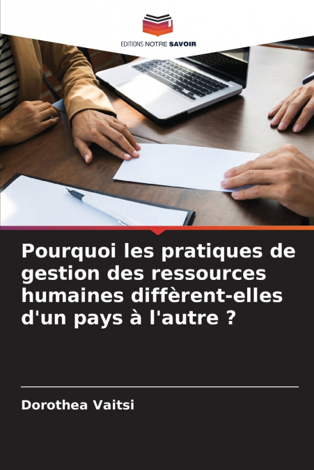 Pourquoi les pratiques de gestion des ressources humaines diffèrent-elles d’un pays à l’autre ?