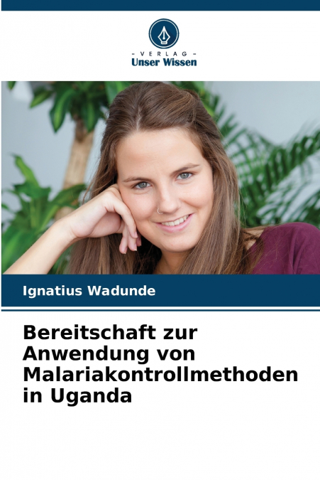 Bereitschaft zur Anwendung von Malariakontrollmethoden in Uganda