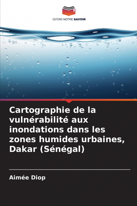 Cartographie de la vulnérabilité aux inondations dans les zones humides urbaines, Dakar (Sénégal)