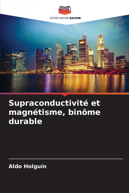 Supraconductivité et magnétisme, binôme durable