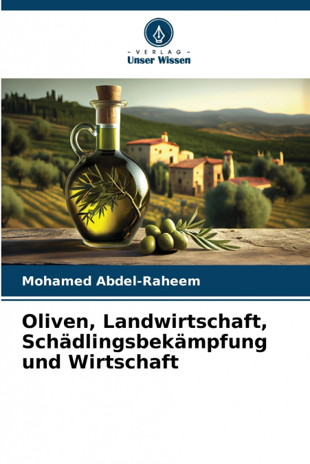 Oliven, Landwirtschaft, Schädlingsbekämpfung und Wirtschaft