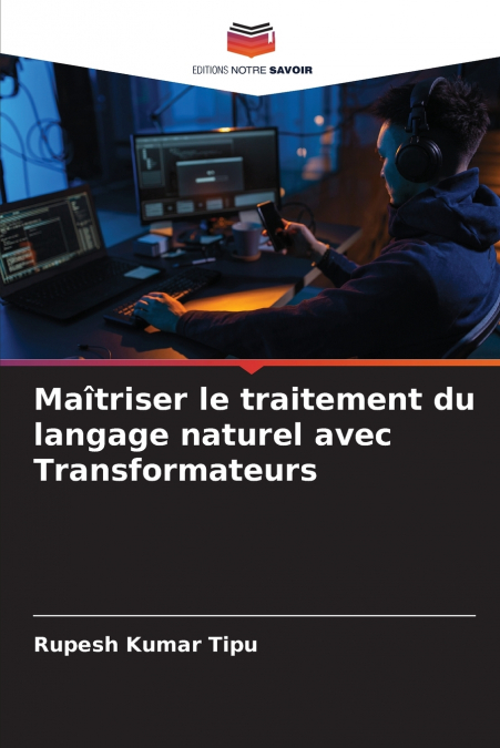 Maîtriser le traitement du langage naturel avec Transformateurs