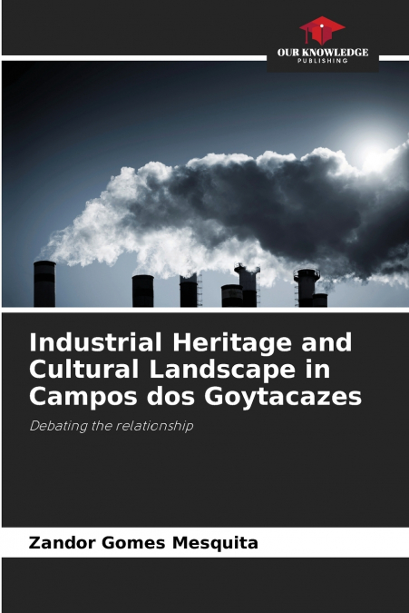 Industrial Heritage and Cultural Landscape in Campos dos Goytacazes