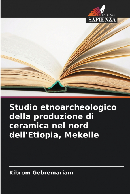 Studio etnoarcheologico della produzione di ceramica nel nord dell’Etiopia, Mekelle