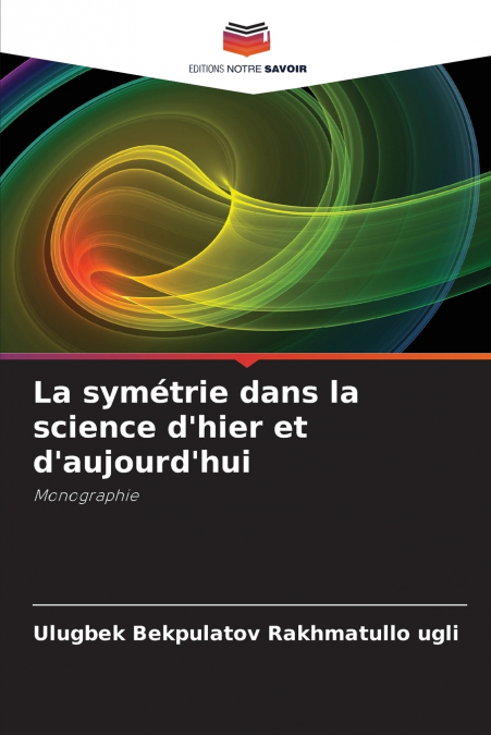 La symétrie dans la science d’hier et d’aujourd’hui