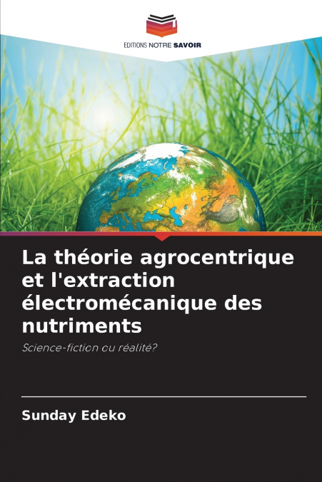 La théorie agrocentrique et l’extraction électromécanique des nutriments
