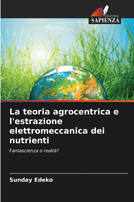 La teoria agrocentrica e l’estrazione elettromeccanica dei nutrienti