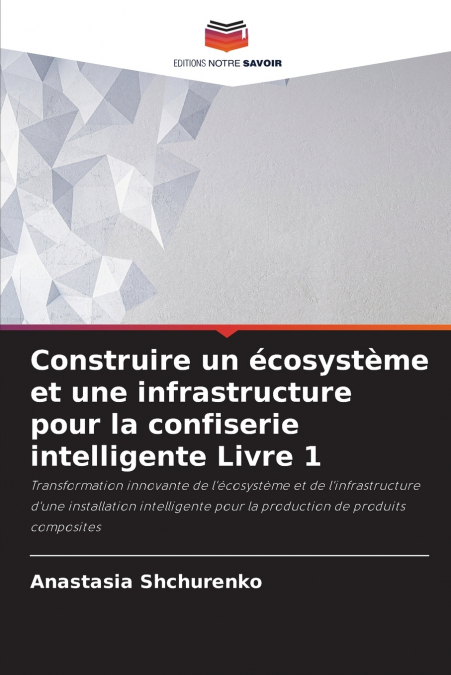 Construire un écosystème et une infrastructure pour la confiserie intelligente Livre 1