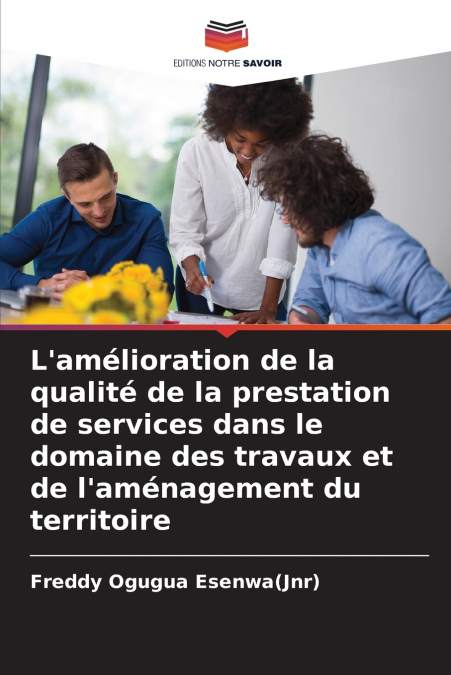 L’amélioration de la qualité de la prestation de services dans le domaine des travaux et de l’aménagement du territoire