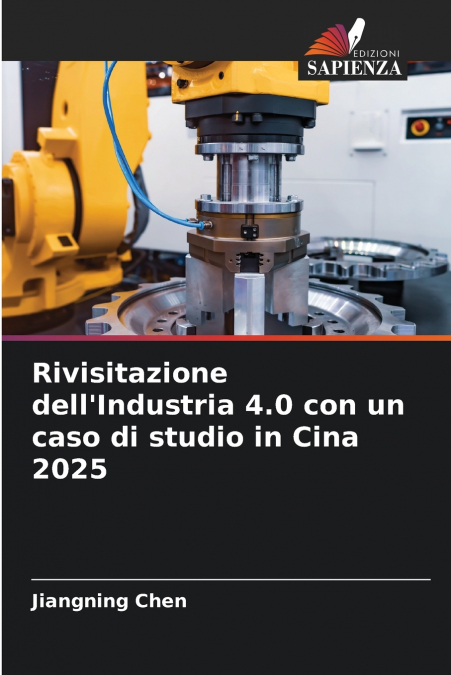Rivisitazione dell’Industria 4.0 con un caso di studio in Cina 2025