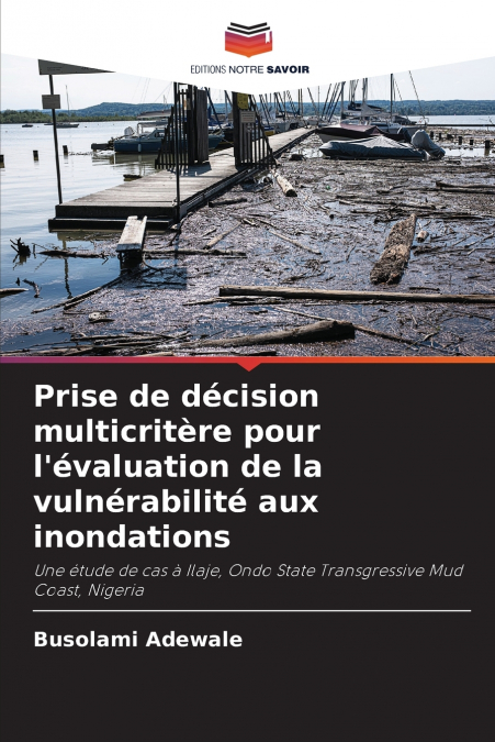Prise de décision multicritère pour l’évaluation de la vulnérabilité aux inondations