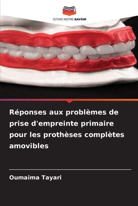 Réponses aux problèmes de prise d’empreinte primaire pour les prothèses complètes amovibles