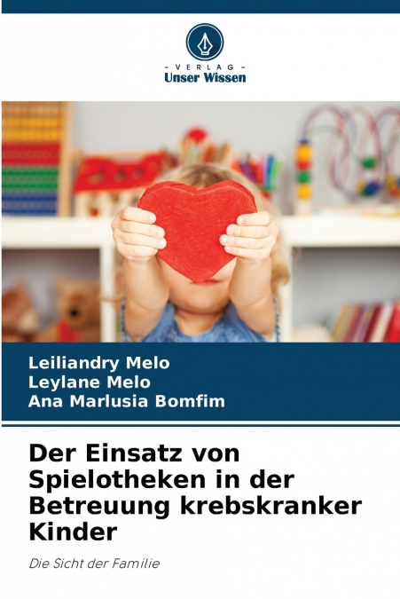 Der Einsatz von Spielotheken in der Betreuung krebskranker Kinder