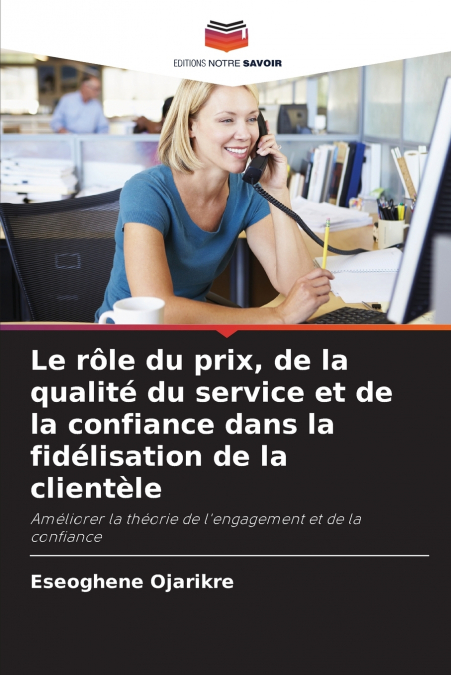 Le rôle du prix, de la qualité du service et de la confiance dans la fidélisation de la clientèle