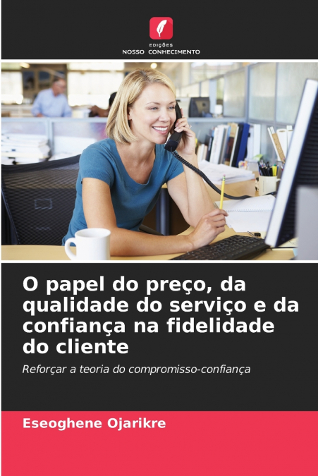 O papel do preço, da qualidade do serviço e da confiança na fidelidade do cliente