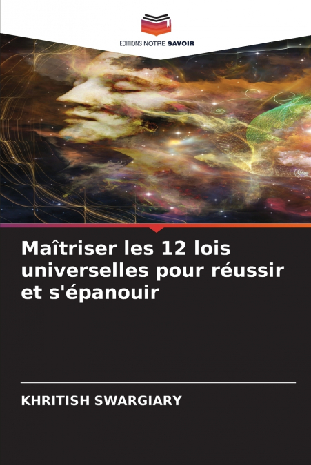 Maîtriser les 12 lois universelles pour réussir et s’épanouir