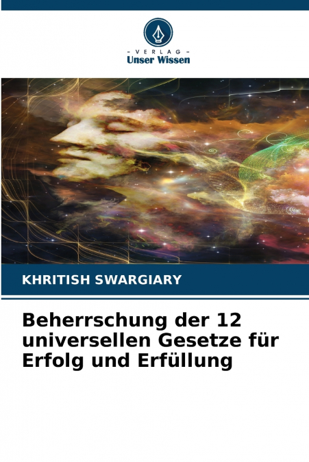Beherrschung der 12 universellen Gesetze für Erfolg und Erfüllung
