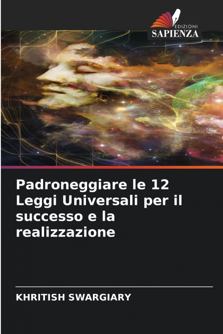 Padroneggiare le 12 Leggi Universali per il successo e la realizzazione