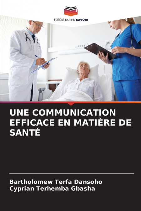 UNE COMMUNICATION EFFICACE EN MATIÈRE DE SANTÉ