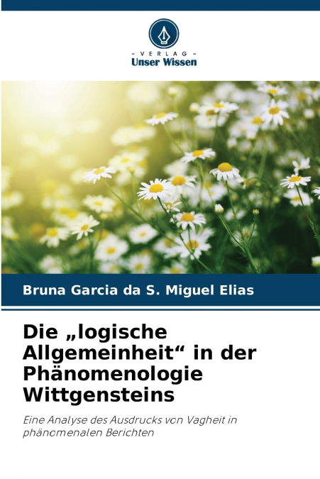 Die „logische Allgemeinheit' in der Phänomenologie Wittgensteins