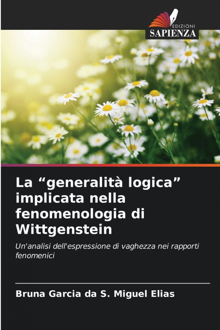 La 'generalità logica' implicata nella fenomenologia di Wittgenstein