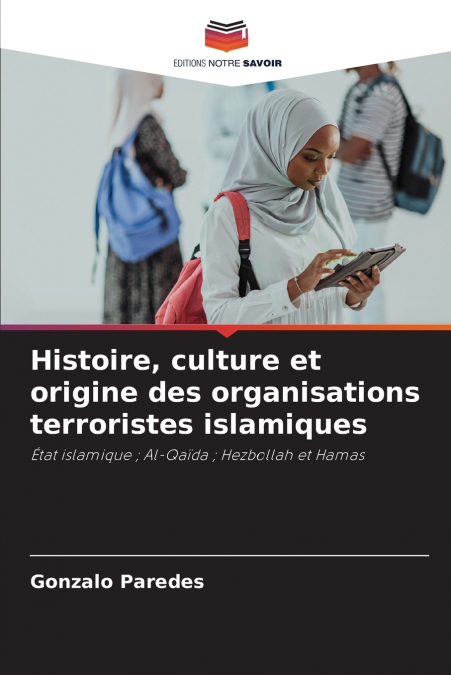 Histoire, culture et origine des organisations terroristes islamiques