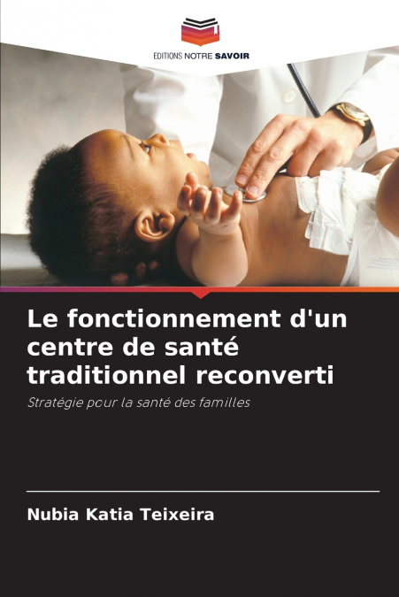 Le fonctionnement d’un centre de santé traditionnel reconverti